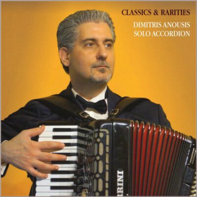 Classics & Rarities Dimitris Anousis Solo Accordion